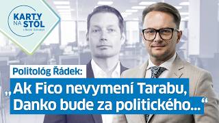 Politológ Řádek: „Ak Fico nevymení Tarabu, Danko bude za politického ..."