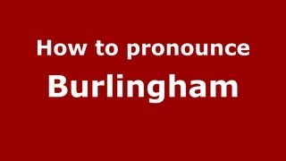 How to pronounce Burlingham