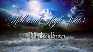 T. Graham Brown - Hell and High Water ☆ʟʏʀɪᴄ ᴠɪᴅᴇᴏ☆