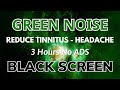 Green Noise Black Screen, 3 hours No Ads - Perfect Sleep Sound To Reduce Tinnitus, Headache