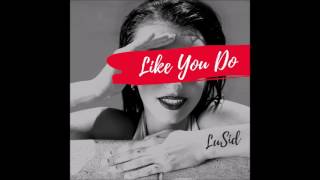 LuSid - Like You Do (prod. Rudben)