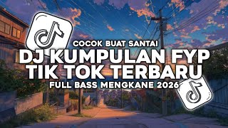 Download lagu DJ KUMPULAN FYP TIK TOK 2026|| VIRAL TERBARU YANG KALIAN CARI❗ mp3