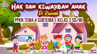 HAK DAN KEWAJIBAN ANAK DI RUMAH | PPKN TEMA 4 SUBTEMA 1 KELAS 3 SD (Kewajiban dan Hakku di Rumah)