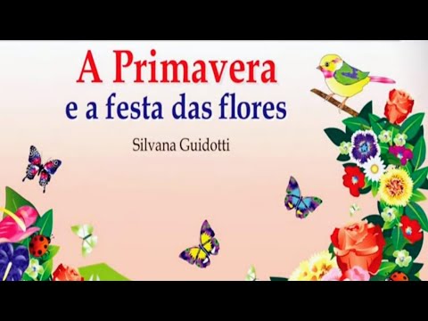 A PRIMAVERA E A FESTA DAS FLORES - HISTÓRIA INFANTIL