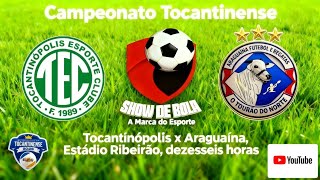 TOCANTINÓPOLIS X ARAGUAÍNA - CAMPEONATO TOCANTINENSE SERIE A 2026 RODADA 4