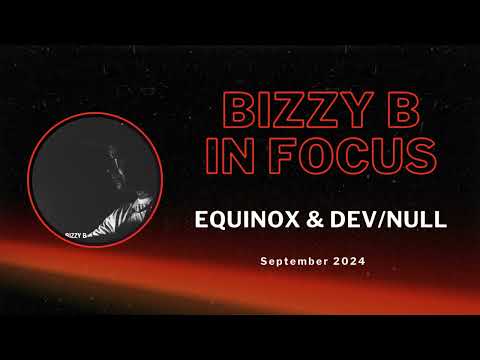 Bizzy B In Focus (mixed by Equinox & Dev/null) - September 2024