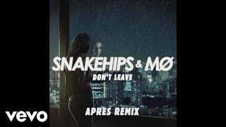 Snakehips &amp; MØ - Don't Leave (Aprés Remix) [Audio]