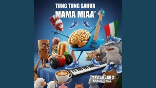 Download lagu TUNG TUNG SAHUR MAMA MIAA' x iTALiAN BRAiNRoT mp3