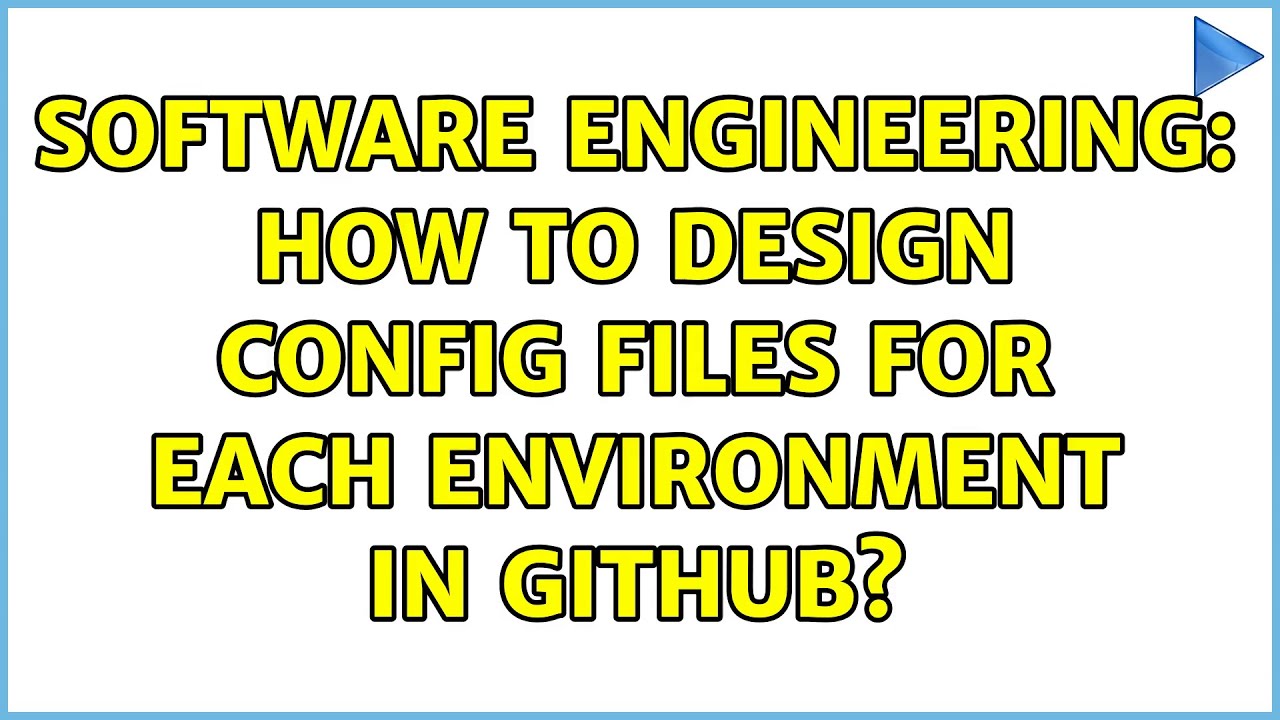 Software Engineering: How to design config files for each environment in github?