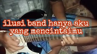 Download lagu HANYA AKU YANG MENCINTAIMU ILUSI BAND MELODI mp3