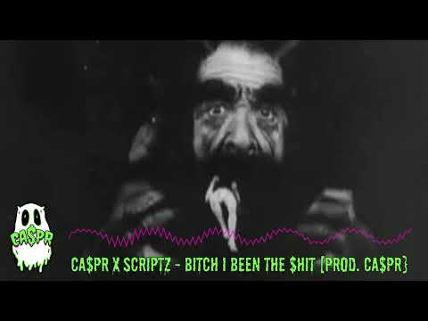 CA$PR X SCRIPTZ - BITCH I BEEN THE $HIT [PROD. CA$PR]