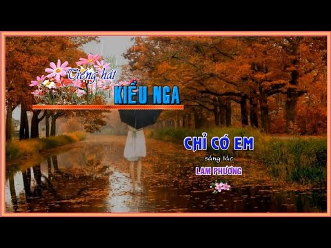Chỉ có em - (Lam Phương) - Kiều Nga