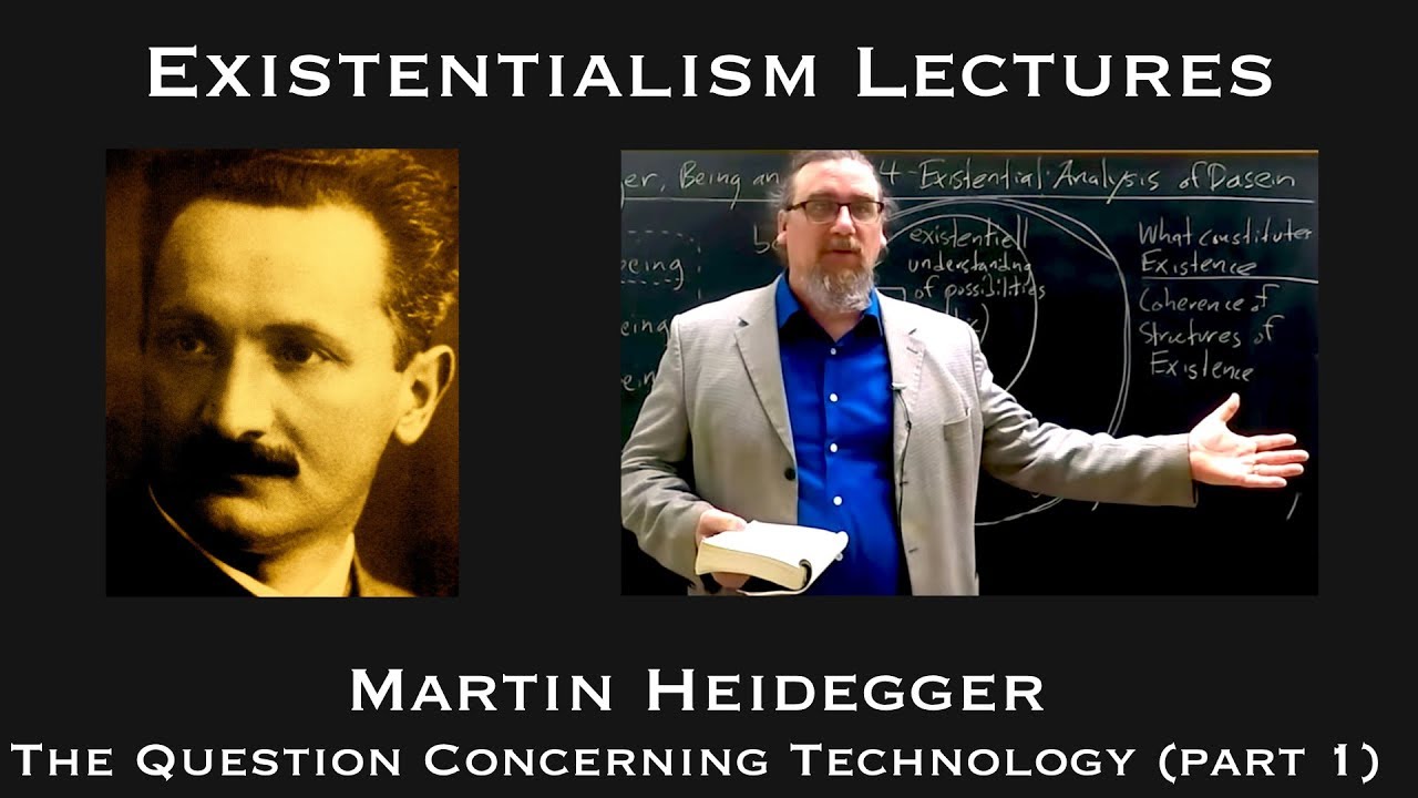 Martin Heidegger | Question Concerning Technology (part 1) | Existentialist Philosophy & Literature