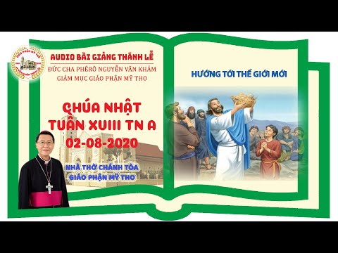 Đức Cha Phêrô suy niệm CN XVIII TN A: HƯỚNG TỚI THẾ GIỚI MỚI