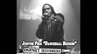 JUNYOR PIKK - Dancehall Bizness (DSNSKY Prod.) - 2009