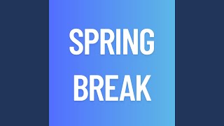 SPRING BREAK
