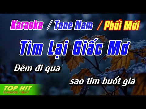 Tìm Lại Giấc Mơ Karaoke Tone Nam Nhạc Sống Phối Mới Dễ Hát TOP HIT KARAOKE