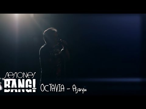 Sesiones Bang! Presenta: Octavia - Ajayu