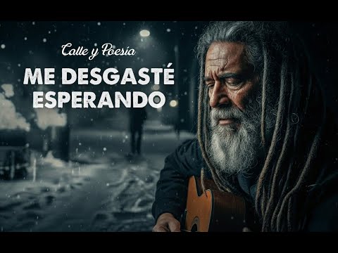 Me Desgasté Esperando - Me Dolía Menos Cuando No Esperaba Nada | Calle y Poesía