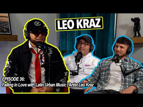 Falling in Love with Latin Urban Music | Artist Leo Kraz - UNTAPPED POTENTIAL EP. 36