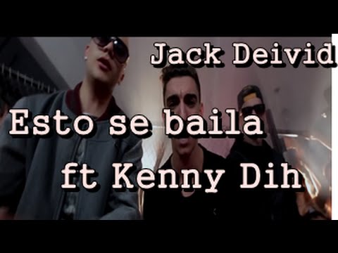 Jack Deivid - Esto se baila ft Kenny Dih - (Noviembre 2015)