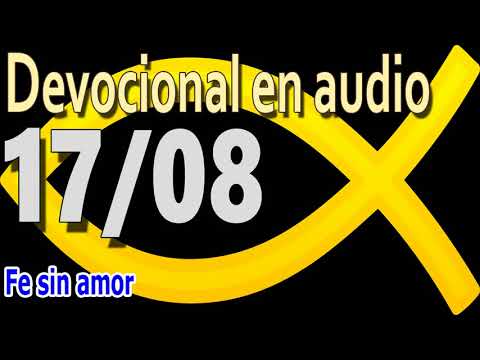 Devocional en audio 17/08 - Fe sin amor