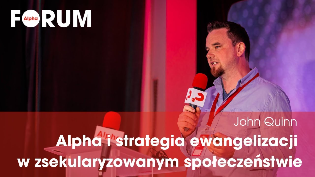 John Quinn: Alpha i strategia ewangelizacji w zsekularyzowanym społeczeństwie