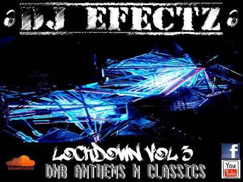 DJ EFECTZ   LOCKDOWN VOL 3 (DNB ANTHEMS N CLASSICS)