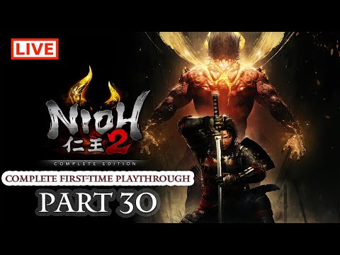 🔴 Nioh 2 Live Stream: Complete Playthrough of Nioh 2 - Part 30 (First-Time Playthrough)