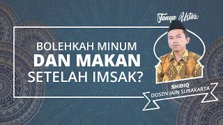 TANYA USTAZ: Bolehkan Minum dan Makan Sahur setelah Imsak hingga Menuju Azan Subuh?