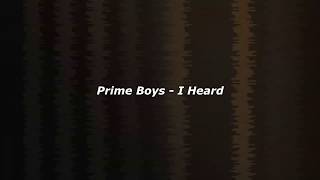 Prime Boys - I Heard (Lyrics)