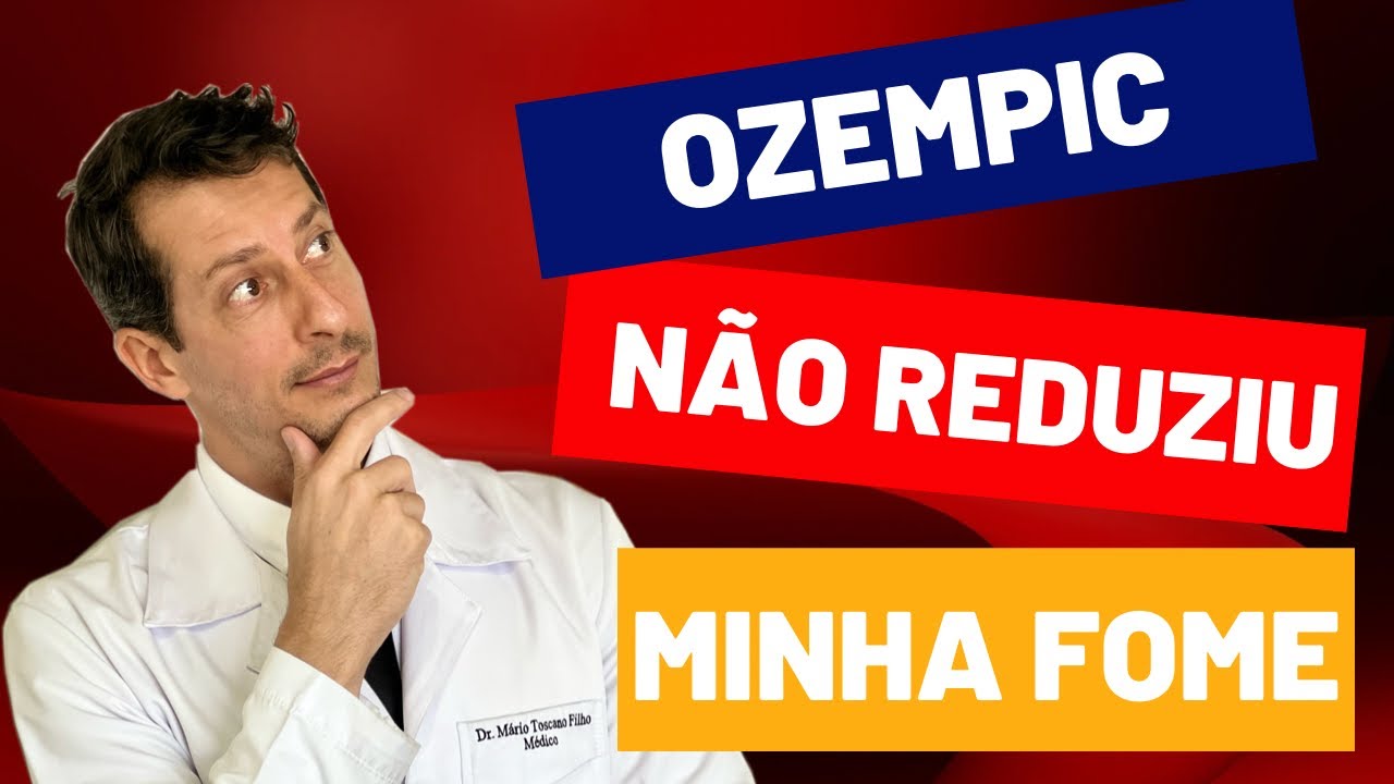 OZEMPIC não reduziu a minha FOME, o que fazer?