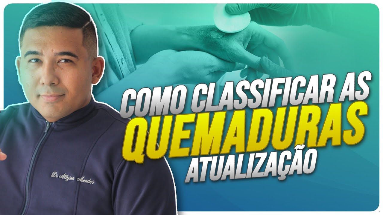 ATUALIZAÇÃO SOBRE A CLASSIFICAÇÃO DAS QUEIMADURAS (GRAU DA QUEIMADURA)