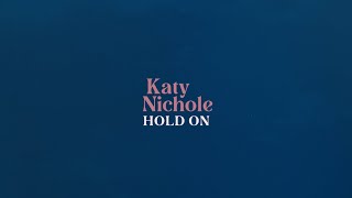 Katy Nichole - Hold On (Official Lyric Video)