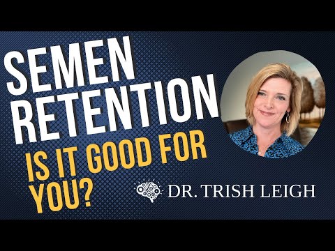 Semen Retention: Is It Good for You?