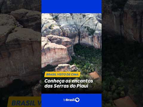 Brasil Visto de Cima explora as Serras do Piauí