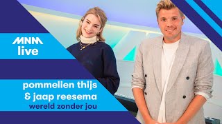 MNM LIVE: Pommelien Thijs &amp; Jaap Reesema - Wereld Zonder Jou