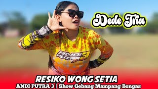 Download lagu RESIKO WONG SETIA VOC DEDE TRIA - ANDI PUTRA 3 | Show Gebang Mampang Bongas mp3