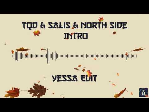 TQD & Salis & North Side - INTRO (Yessa Edit)