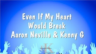 Even If My Heart Would Break - Aaron Neville &amp; Kenny G (Karaoke Version)