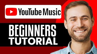 How To Use YouTube Music App In 2026: Ultimate Beginner's Guide