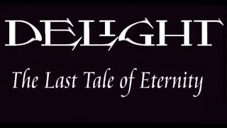 Delight - The Last Tale Of Eternity (FULL CONCERT)
