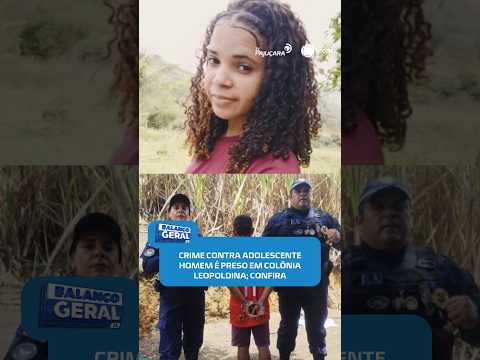 🚨GRAVE: vizinho é preso por suspeita de estupro e morte de adolescente #BalançoGeralAL