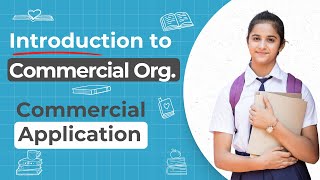 Introduction to Commercial Organisation | Commercial Application | Class 9 | ICSE