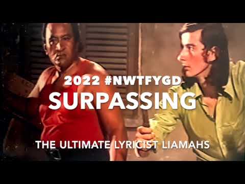 2022 #NWTFYGD - SURPASSING - THE ULTIMATE LYRICIST LIAMAHS