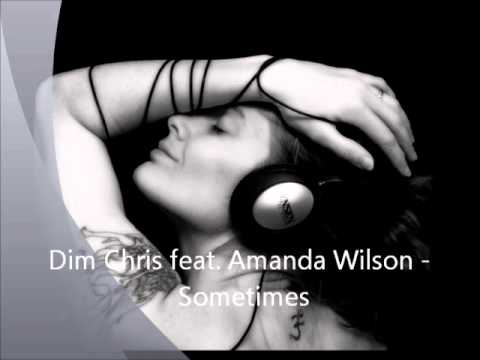 Dim Chris feat  Amanda Wilson   Sometimes