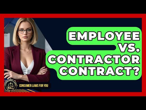 Employee Vs. Contractor Contract? - Consumer Laws For You