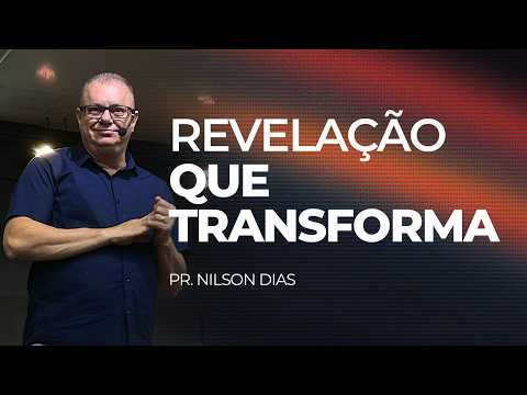 REVELAÇÃO QUE TRANSFORMA - PR NILSON DIAS // 06.09.26