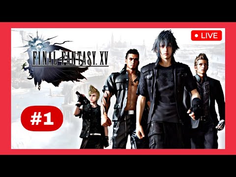 LET’S PLAY Final Fantasy XV (FFXV) — Part 1: Walkthrough / Gameplay [ Departure ]