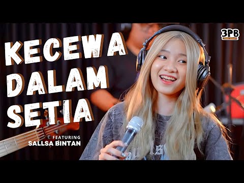 KECEWA DALAM SETIA - ANDRA RESPATI | 3PEMUDA BERBAHAYA FEAT SALLSA BINTAN COVER
